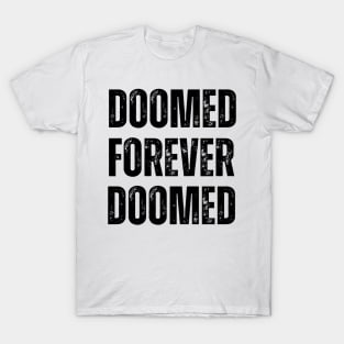 DOOMED FOREVER T-Shirt